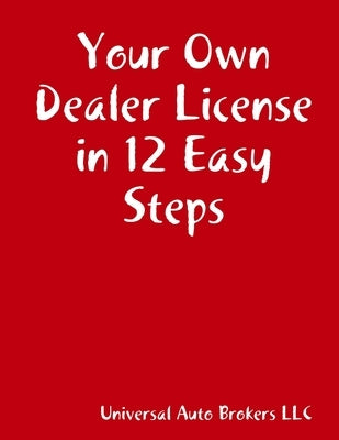 Your Own Dealer License in 12 Easy Steps by Universal Auto Brokers