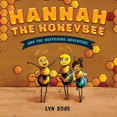Hannah the Honeybee and the Surprising Adventure by Ram, Lyn Rose