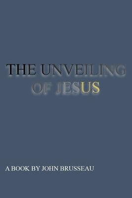 THE UNVEILING Volume 1 by Brusseau, John R.