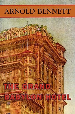The Grand Babylon Hotel by Bennett, Arnold