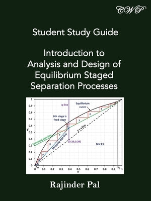 Student Study Guide: Introduction to Analysis and Design of Equilibrium Staged Separation Processes by Pal, Rajinder
