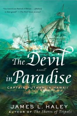 The Devil in Paradise: Captain Putnam in Hawaii by Haley, James L.
