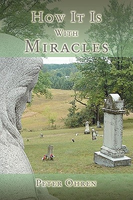 How It Is with Miracles by Ohren, Peter
