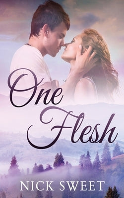 One Flesh: Love in the Valleys by Sweet, Nick