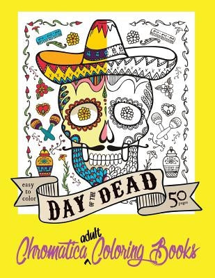 Day of the Dead Chromatica Adult Coloring Book: Volume One by Van Tonder, R.