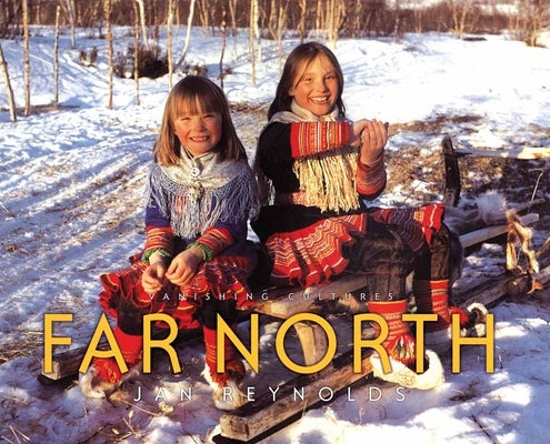 Vanishing Cultures: Far North by Reynolds, Jan