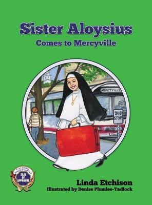Sister Aloysius Comes to Mercyville by Etchison, Linda