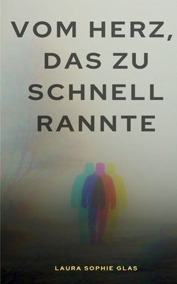 Vom Herz, das zu schnell rannte by Glas, Laura Sophie