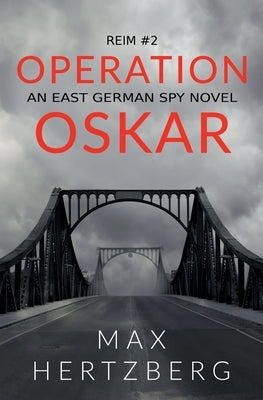 Operation Oskar: An East German Spy Novel by Hertzberg, Max