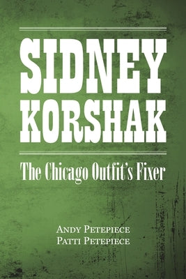 Sidney Korshak: The Chicago Outfit's Fixer by Petepiece, Andy