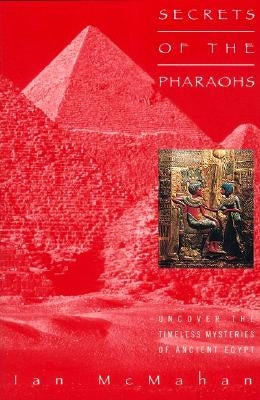 Secrets of the Pharoahs by McMahan, Ian