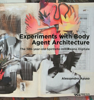 Experiments with Body Agent Architecture: The 586-year-old Spiritello in Il Regno Digitale by Ayuso, Alessandro