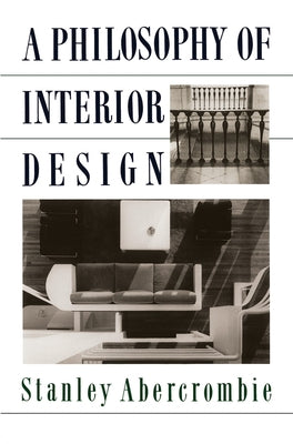 A Philosophy Of Interior Design by Abercrombie, Stanley