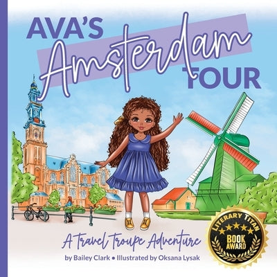 Ava's Amsterdam Tour: A Travel Troupe Adventure by Lysak, Oksana