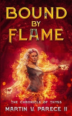Bound By Flame - The Chronicle of Thyss by Parece, Martin V.