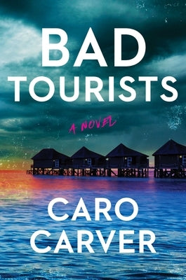 Bad Tourists by Carver, Caro
