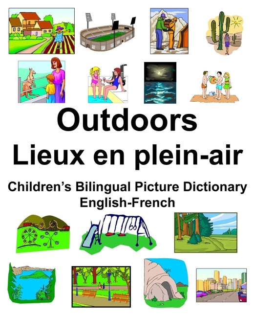 English-French Outdoors/Lieux en plein-air Children's Bilingual Picture Dictionary by Carlson, Richard