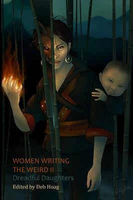 Women Writing the Weird II: Dreadful Daughters by Hoag, Deb