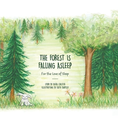 The Forest Is Falling Asleep: For the Love of Sleep by Chester, Kiera
