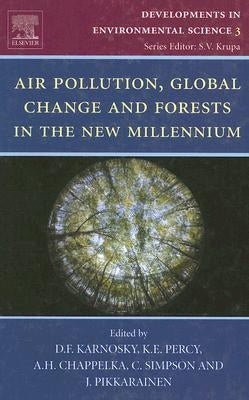 Air Pollution, Global Change and Forests in the New Millennium: Volume 3 by Karnosky, D. F.