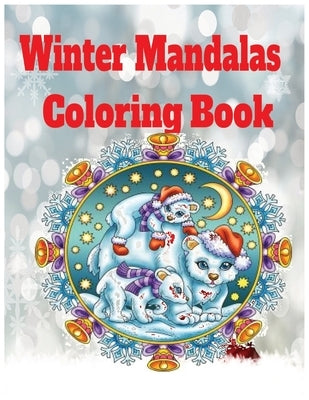 Winter mandalas coloring book: fun winter coloring book for kids and adults coloring pages included. by Alselwi, Yaser