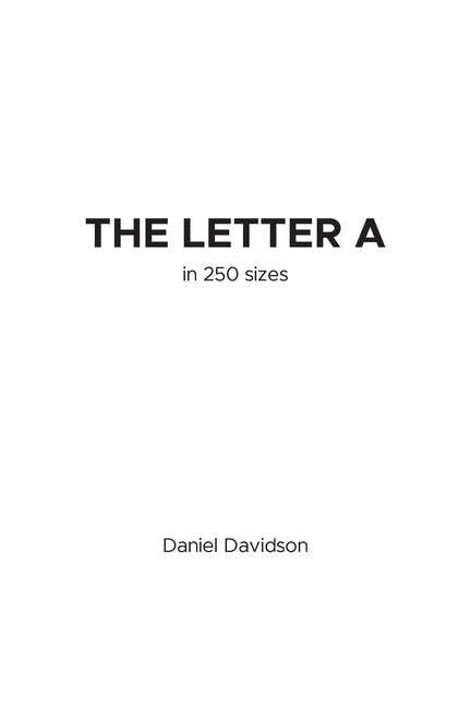 The Letter A in 250 Sizes by Davidson, Daniel
