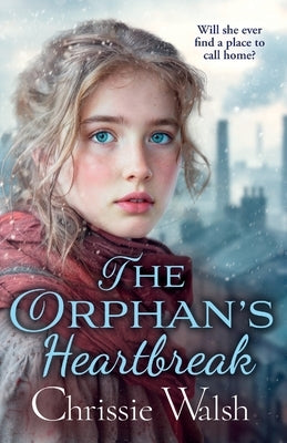 The Orphan's Heartbreak by Walsh, Chrissie