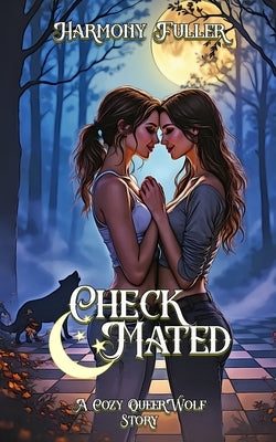 Check Mated: A Cozy Queerwolf Story by Fuller, Harmony