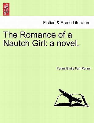 The Romance of a Nautch Girl: A Novel. by Penny, Fanny Emily Farr