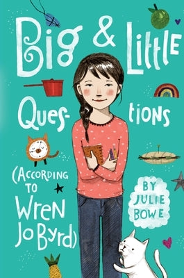 Big & Little Questions (According to Wren Jo Byrd) by Bowe, Julie