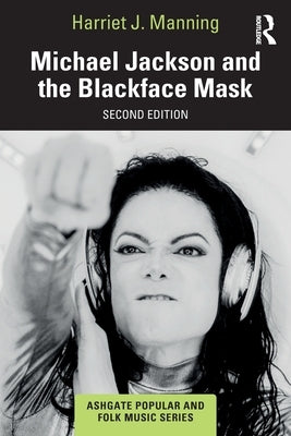 Michael Jackson and the Blackface Mask by Manning, Harriet J.