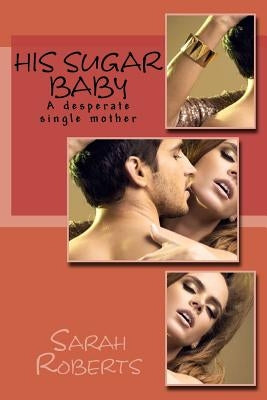 His Sugar Baby by Roberts, Sarah