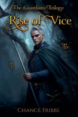 The Guardians Trilogy: Rise of Vice by Fribbs, Chance