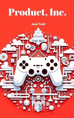 Product, Inc. by Todd, Jami
