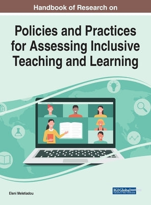 Handbook of Research on Policies and Practices for Assessing Inclusive Teaching and Learning by Meletiadou, Eleni