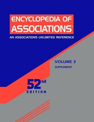 Encyclopedia of Associations, Volume 3: An Associations Unlimited Reference by Atterberry, Tara E.