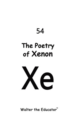 The Poetry of Xenon by Walter the Educator