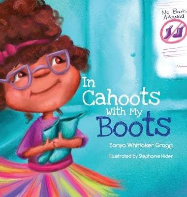 In Cahoots With My Boots by Gragg, Sanya Whittaker