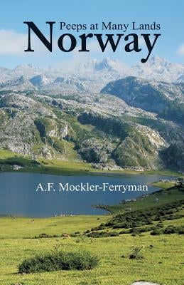 Peeps at Many Lands: Norway by Mockler-Ferryman, A. F.