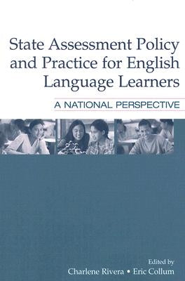 State Assessment Policy and Practice for English Language Learners: A National Perspective by Rivera, Charlene
