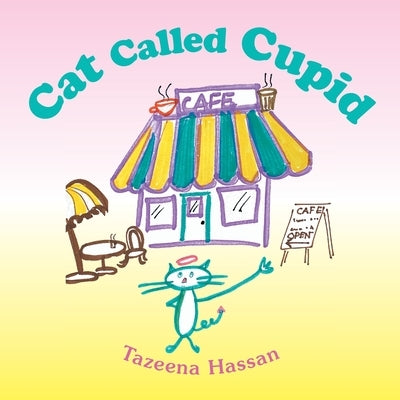 Cat Called Cupid by Hassan, Tazeena