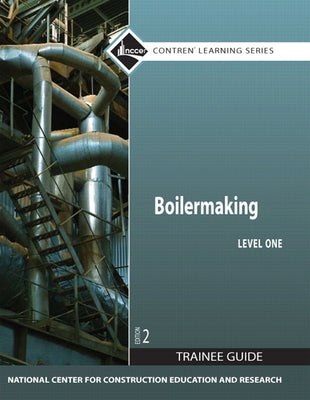 Boilermaking Trainee Guide, Level 1 by Nccer