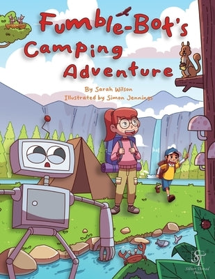 Fumble-Bot's Camping Adventure: A Heartwarming Read Aloud Picture Book for Kids (Early Readers) by Wilson, Sarah
