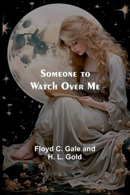 Someone to watch over me by Gold, Floyd C.