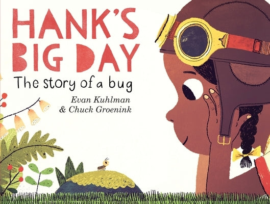Hank's Big Day: The Story of a Bug by Kuhlman, Evan