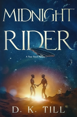 Midnight Rider: A Time Travel Thriller by Till, D. K.