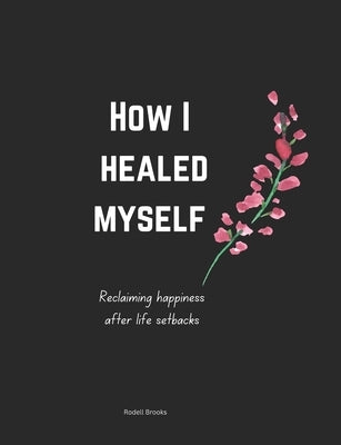 How I healed myself by Brooks, Rodell H.
