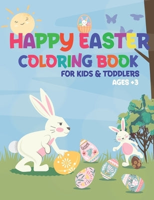 Happy Easter Coloring Book for Kids&toddlers Age +3: Happy Easter Day Coloring Pages for Toddlers Preschool Children & Kindergarten Fun and Easy Easte by Publishing, Mo