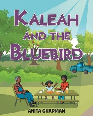 Kaleah and the Bluebird by Chapman, Anita