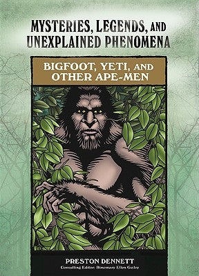 Bigfoot, Yeti, and Other Ape-Men by Dennett, Preston E.